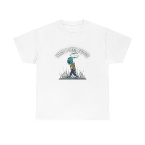 When I Need Coffee Zombie Unisex Cotton Tee Shirt