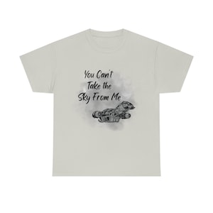 You Can't Take the Sky From Me Firefly Serenity Unisex Cotton Tee Shirt
