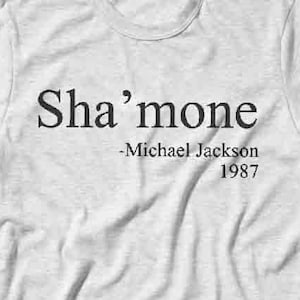 Shamone MJ 1987 Funny Quote ~ Jackson T-shirt ~ 80&#39;s Music Quote LOL Silly Tee ~ Womens Mens Adult Boys Girls Youth Cute Shirt
