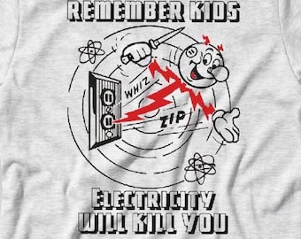 Remember Kids, Electricity Will Kill You - Retro 60's Public Service Announcement T-shirt -Funny Top
