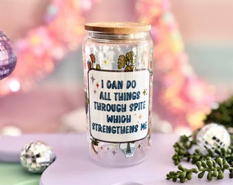 Spite Strengthens Me Glass Can