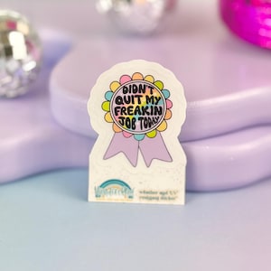Didn&#39;t Quit My Job Today Sticker