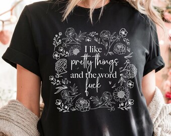 I Like Pretty Things And The Word Fuck Crewneck Tee