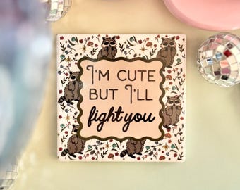 I'm Cute But I'll Fight You Ceramic Coaster