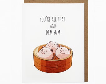 Dim Sum Card, Love Card, Appreciation Card, Piggy Dim Sum Card, Birthday Card, Foodie Card, Cute Greeting Card - You're All That and Dim Sum