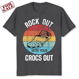 Rocks Out With Your Crocs Out Funny Retro Vintage Unisex T-shirt - Unisex Funny Mens Crocs Shirt - Vintage Crocs TShirt