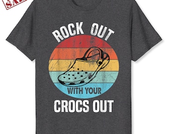 Rocks Out With Your Crocs Out Funny Retro Vintage Unisex T-Shirt - Unisex Funny Mens Crocs Shirt - Vintage Crocs  TShirt