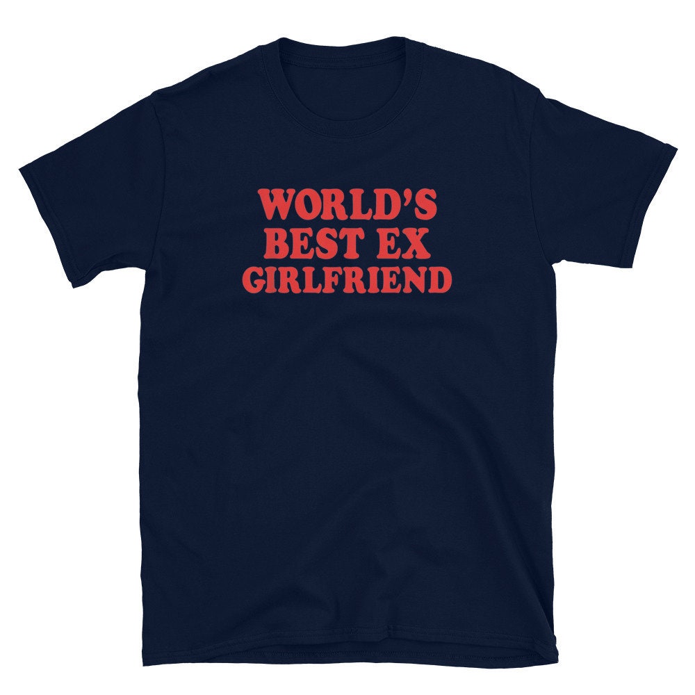 World's Best Ex Girlfriend Unisex T-shirt, Funny Sarcasm Gift Design for  Women -  UK