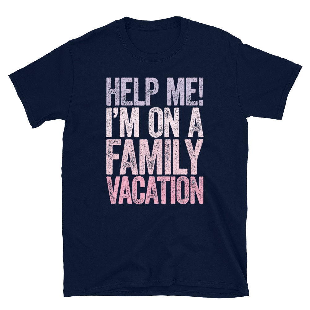 Help Me I'm on A Family Vacation T-shirt Unisex Funny Cruise Drinking Shirt  Family Trip Tshirt Gift for Father's Day Christmas Birthday -  Canada