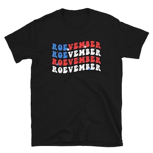 Roevember Shirt, Roevember tee, Roe Roe Roe Your Vote Shirt For Women, Reproductive Rights, Women&#39;s Rights, Protest Equality Shirts