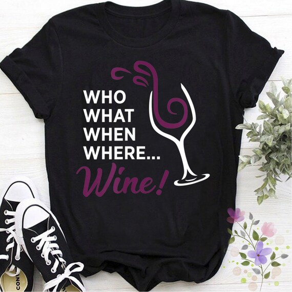 Who Want When Where Wine - Funny Chidi Shirt Who Want When Where Wine - Funny Chidi Shirt
