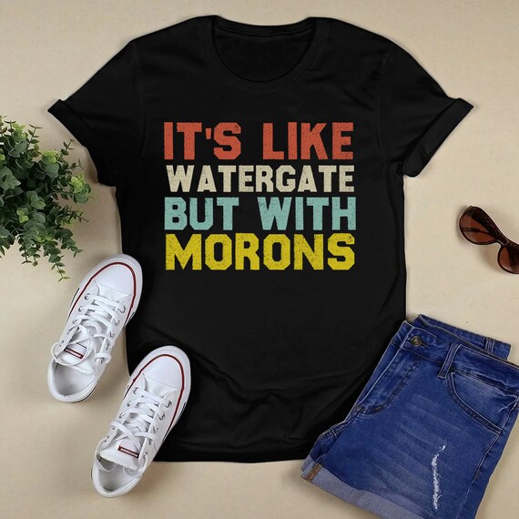 Retro It's Like Watergate But With Morons Impeach Trump T-Shirt Retro It's Like Watergate But With Morons Impeach Trump T-Shirt