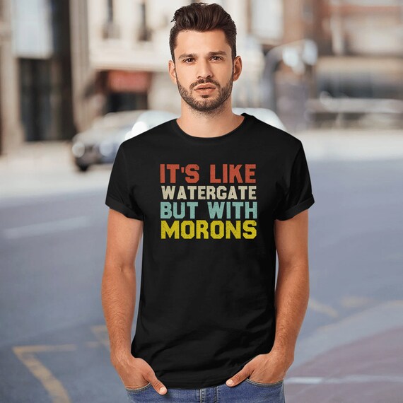 Retro It's Like Watergate But With Morons Impeach Trump T-Shirt Retro It's Like Watergate But With Morons Impeach Trump T-Shirt