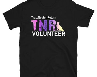 Trap Neuter Return TNR Volunteer T-Shirt, Unique T-shirt Gift for Men and Women