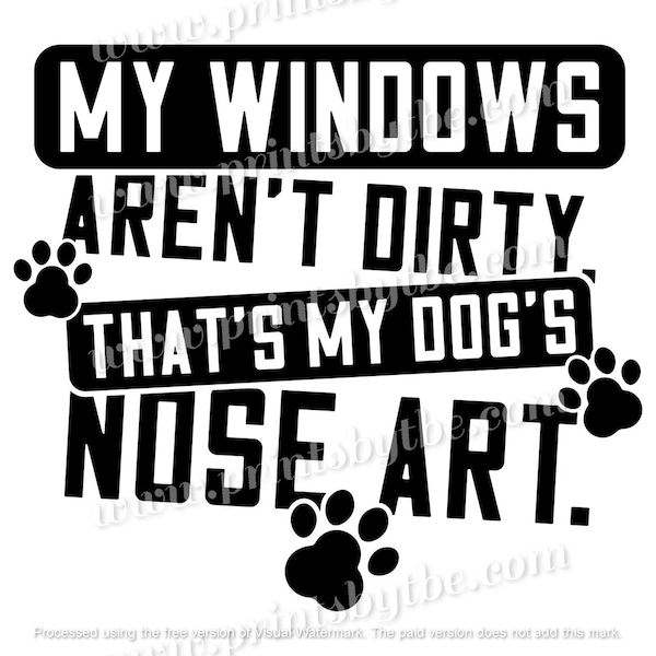 Funny Decal Stickers Windows Aren't Dirty That's My Dogs Nose Art Car Laptop Tumbler Window  22 Variations Gift Ideas