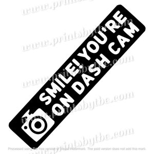 Smile You&#39;re On Dash Cam Dashcam Decal Sticker Car Laptop Wall JDM Window Bumper Waterproof  22 Variations Gift Ideas V2