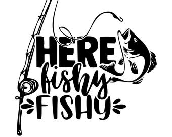 May include: Black and white illustration of a fishing rod and a fish with the text "Here fishy fishy"
