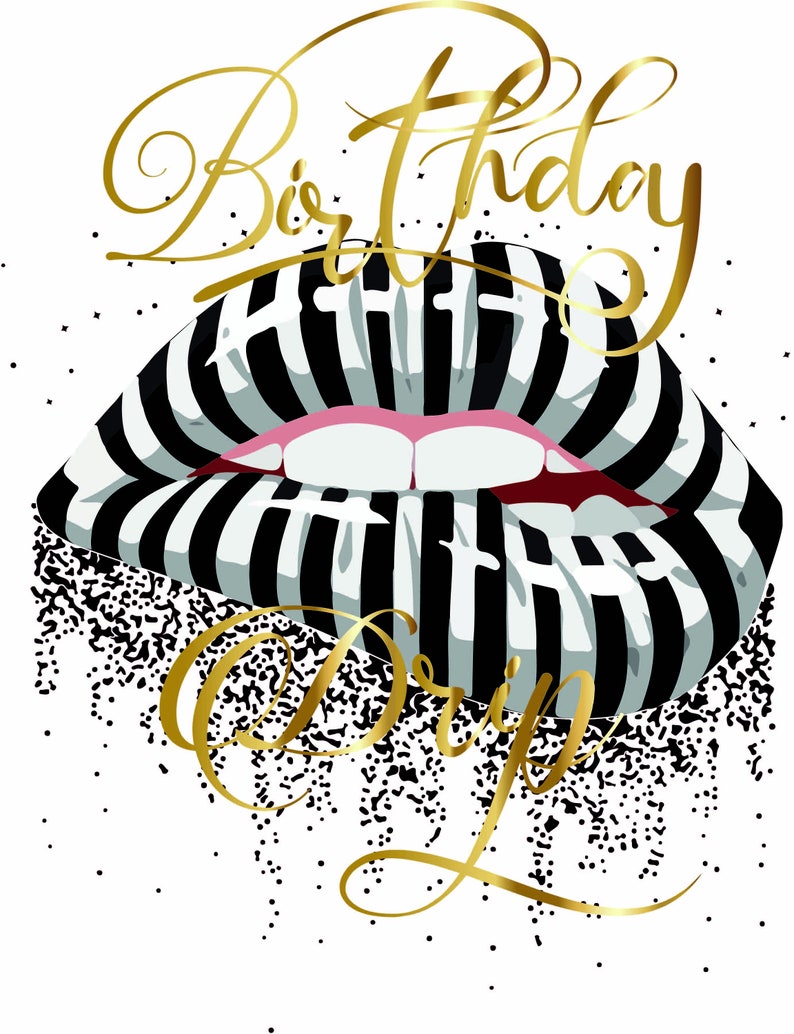 Download Birthday Drip Black and White Lip Svg Birthday Drip | Etsy