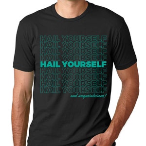 Hail Yourself Mens Tshirt / The Last Podcast on the Left / Megustalations Custom LPOTL