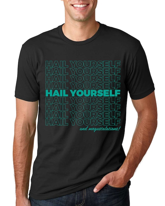 Hail Yourself Lpotl T-Shirt Hail Yourself Lpotl T-Shirt