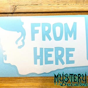 FROM HERE Decal Washington State Local Vinyl Sticker PNW Northwest Outdoor Adventure Lover Hiking Camping Surfing Enthusiast