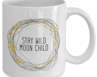 Novelty coffee mug. stay wild moon child.