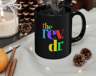 Reverend Dr. 11oz Black Mug Doctor of Ministry Gift for Pastor Gift for Minister Gift for D.Min. Gift Rainbow Gift for Pastor Ordination