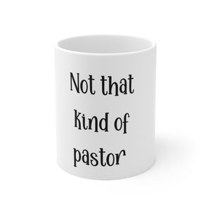 Gift for Pastor Mug Not that Kind of Pastor Ordination Minister Gift for Clergy Gift for Pastor Anniversary Ordination Gift Priest Gift