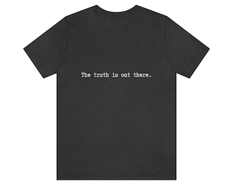 The Truth is Out There Unisex Jersey Short Sleeve Tee X-Files Scully Tee Mulder Tshirt Scully Tshirt Mulder T-shirt Fox Mulder Shirt Xfiles