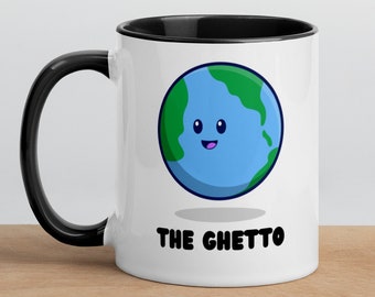 Earth Is The Ghetto 11 oz Ceramic Coffee Tea Mug | Tired of Earth, Save The Planet, Funny Global Warming, Funny Planet Earth Mug/Gift