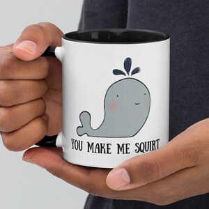 You Make Me Squirt Funny Naughty Dirty 11 oz keramische koffiethee mok | Cadeau voor man vriend verjaardag mok / cadeau Valentijn mok / cadeau