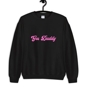 Sí Daddy Unaisex Sudadera (S-3XL)