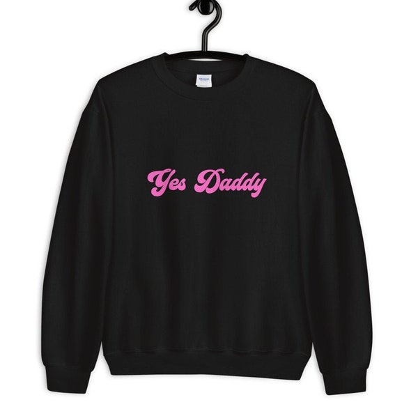 Yes Daddy Unisex Sweatshirt (S-3XL)