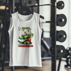 If You Met My Family You Would Understand, Funny Adult Tank Top, Sarcastic Summer Shirt, Sassy Graphic Tee, Women’s or Men’s Tank