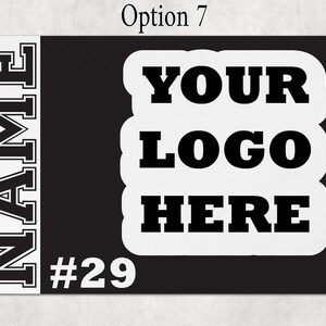 May include: A rectangular black sign featuring a white vertical column on the left with the word NAME in black block letters. The center displays a white scalloped shape with the text YOUR LOGO HERE in black, and the number #29 in white below.