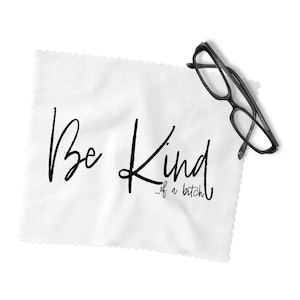 Be Kind Of a B Lens Cleaning Cloth, Funny Microfiber Cloth, Sarcastic Glasses Cleaner, Adult Humor Screen Wipe
