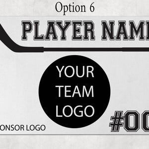 May include: A rectangular white sign labeled Option 6 featuring a black hockey stick graphic, the text PLAYER NAME, a central black circle with the text YOUR TEAM LOGO, the text SPONSOR LOGO, and the number #00 in a bold black athletic font.