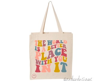 The World is a Better Place with you in it, Re-useable bag, Canvas, Tote, Grocery Bag, Beach Bag, Funny Bag, 14L, Shopping Bag, Gift Bag