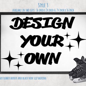May include: A rectangular white mat with a black border, black non-slip backing, and the black text DESIGN YOUR OWN. The mat features black star icons and a graphic of black ice skates. Text indicates availability in 16 inch x 24 inch and 24 inch x 36 inch.