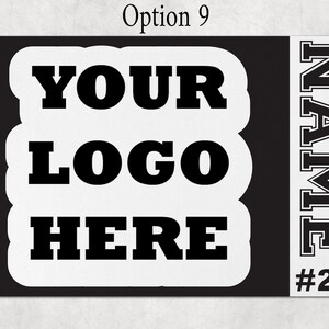 May include: A rectangular black and white sign featuring the text YOUR LOGO HERE in a bold black font on a white background, with a vertical white sidebar on the right containing the word NAME in a block font and the number #29 below it.
