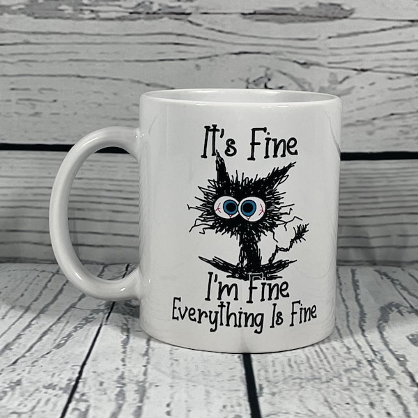 It's Fine I'm Fine Everything is Fine, Sarcastic Mug, Funny Coffee Cup, Coffee Cup, Funny Mug, Ceramic Mug, Jumbo Mug, Tea Cup, Gift