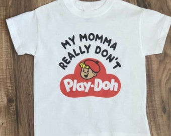 my mama dont play doh