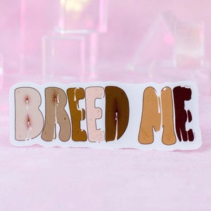 Breed Me Glossy Vinyl Sticker Mature | Funny LGBTQ+ Stickers | Unique Gay Pride Gifts | Cute & Aesthetic Sex-Positive Sticker Art | Queer