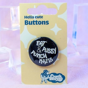 Eat P*ssy & Punch Nazis Button | Mature