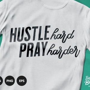 Hustle Hard Pray Harder svg / Christian Scripture svg / Bible Quote svg / Bible Verse svg / Cut file SVG file for cricut & silhouette
