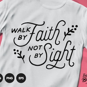 Walk By Faith Not By Sight svg / Christian Scripture svg / Bible Quote svg / Bible Verse svg / Cut file SVG file for cricut & silhouette