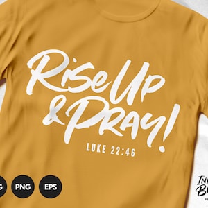 Rise Up and Pray svg / Scripture svg / Bible Quote svg / Bible Verse svg / Cut files for Cricut & Silhouette / png