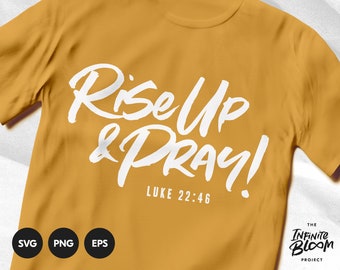 Rise Up and Pray svg / Scripture svg / Bible Quote svg / Bible Verse svg / Cut files for Cricut & Silhouette / png