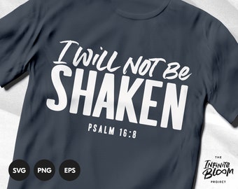 I Will Not Be Shaken svg / Scripture svg / Bible Quote svg / Bible Verse svg / Cut files for Cricut & Silhouette / png