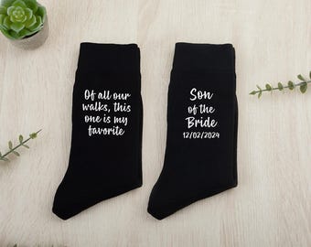 Son of the Bride Socks,Special Socks for a Special Walk,Wedding Gift for Son,Of All Our Walks,This One Is My Favorite,Wedding Party Socks